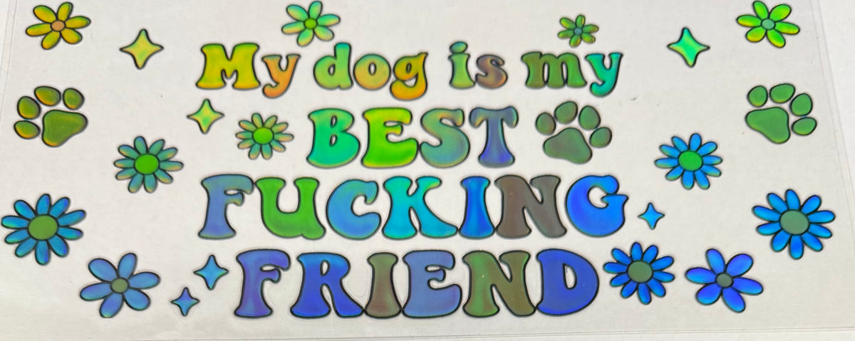 Dog best friend  UVDTF