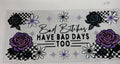 #230 Bad B****** have bad days